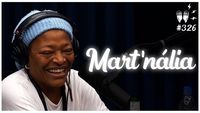 MART'NÁLIA - Flow Podcast #326