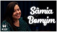 SÂMIA BOMFIM - Flow Podcast #325