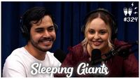 SLEEPING GIANTS - Flow Podcast #324