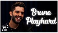 BRUNO PLAYHARD - Flow Podcast #319