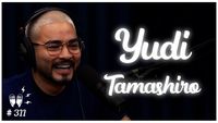 YUDI TAMASHIRO - Flow Podcast #311