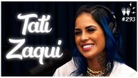 TATI ZAQUI - Flow Podcast #293