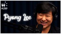 PYONG LEE - Flow Podcast #289
