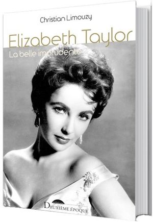 Elizabeth Taylor, la belle imprudente