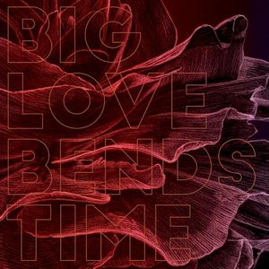 Big Love Bends Time EP (EP)