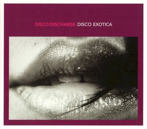 Disco Discharge: Disco Exotica