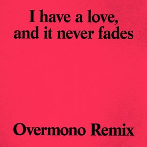 I Have a Love (Overmono remix) (Single)