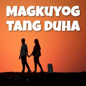 Magkuyog Tang Duha (Single)