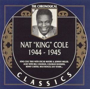 The Chronological Classics: Nat “King” Cole 1944–1945