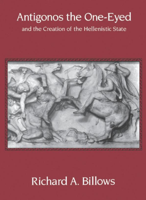 Antigonos the One-Eyed and the Creation of the Hellenistic State