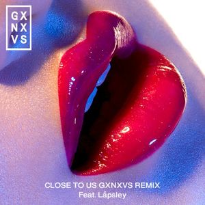 Close to Us (GXNXVS remix) (Single)