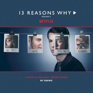13 Reasons Why, Season 2: A Netflix Original Series Score (OST)