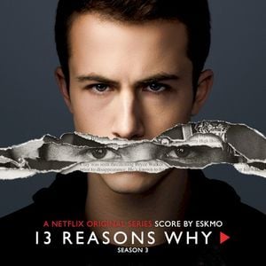 13 Reasons Why, Season 3: A Netflix Original Series Score (OST)