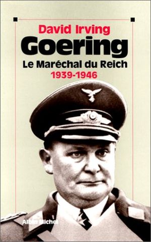 Goering - tome 2: le Maréchal du Reich 1939-1946