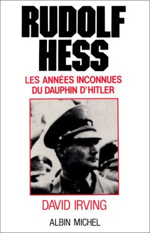 Rudolf Hess. Les Années inconnues du dauphin d'Hitler (1941-1945)