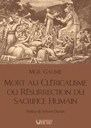 Mort au cléricalisme ou résurrection du sacrifice humain