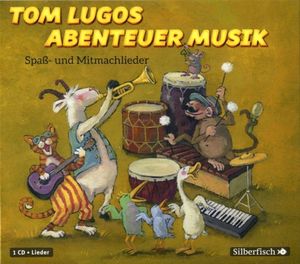 Tom Lugos Abenteuermusik - Spaß - und Mitmachlieder