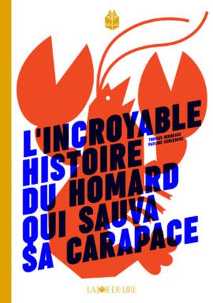 L'Incroyable Histoire du homard qui sauva sa carapace