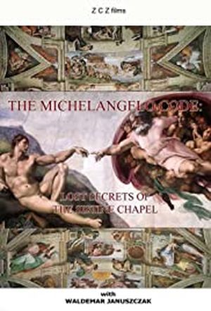 The Michelangelo Code: Lost Secrets of the Sistine Chapel