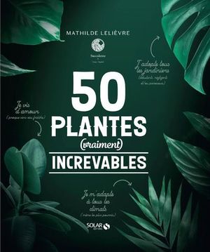 50 plantes (vraiment) increvables