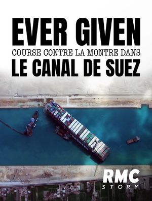Ever Given - Course contre la montre dans le canal de Suez