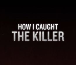 image-https://media.senscritique.com/media/000020081261/0/how_i_caught_the_killer.jpg