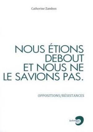 Nous étions debout et nous ne le savions pas