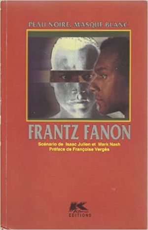 Frantz Fanon : Peau noire, masque blanc