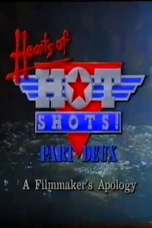 Hearts of Hot Shots Part Deux: A Filmmaker's Apology