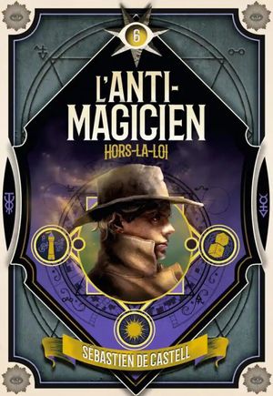 L'Anti-magicien, tome 6 : Hors-la loi