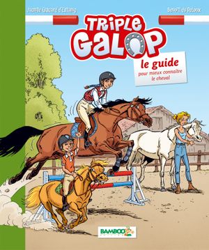 Triple galop : Le Guide pour mieux connaître le cheval