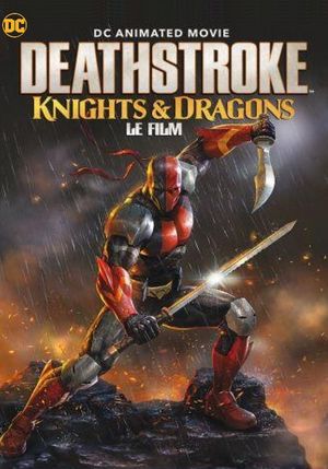 Deathstroke : Knights & Dragons - Le Film