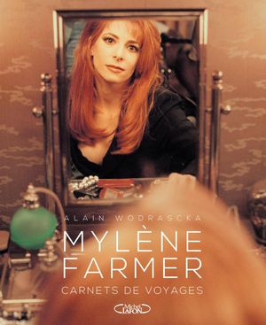 Mylène Farmer: Carnets de voyages