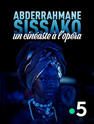 Abderrahmane Sissako, un cinéaste à l'opéra