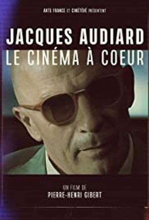Jacques Audiard : Le Cinéma à cœur