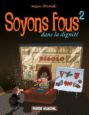 Soyons fous dans la dignité - Soyons fous, tome 2