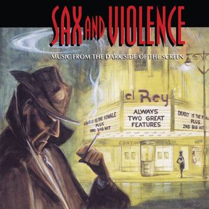 Sax and Violence: Music From the Dark Side of the Screen