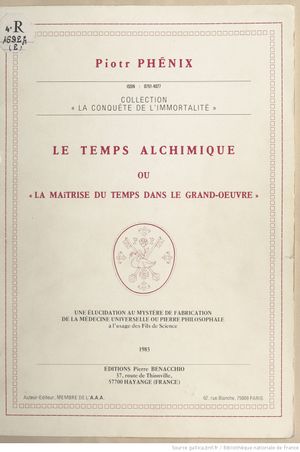 Le temps alchimique, ou, "La maitrise du temps dans le grand-oeuvre"