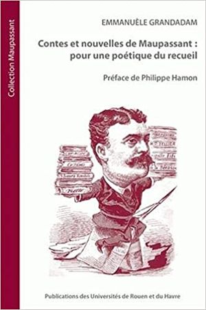 Contes et nouvelles de Maupassant : pour une poétique du recueil