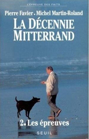 Les Epreuves - La Décennie Mitterrand, tome 2