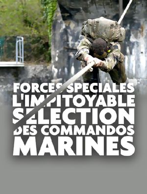 Forces Spéciales - L’impitoyable sélection des Commandos Marines