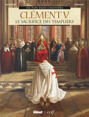 Clément V : Le Sacrifice des Templiers - Un pape dans l'Histoire, tome 5