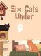 Six Cats Under
