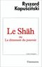 Le Shah ou La démesure du pouvoir