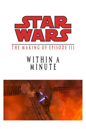 Star Wars : Within a Minute - The Making of Episode III