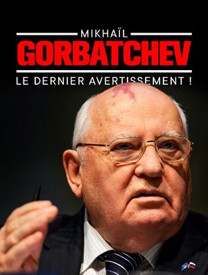 Mikhaïl Gorbatchev : Le Dernier avertissement !