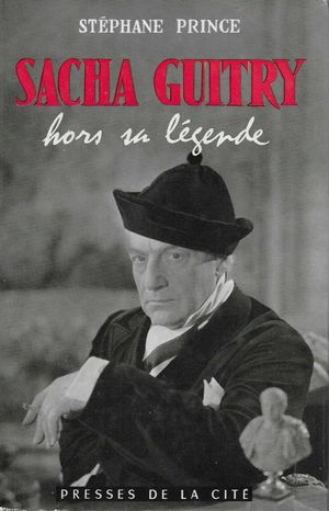 Sacha Guitry, hors sa légende