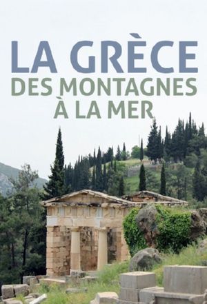 La Grèce : Des montagnes à la mer