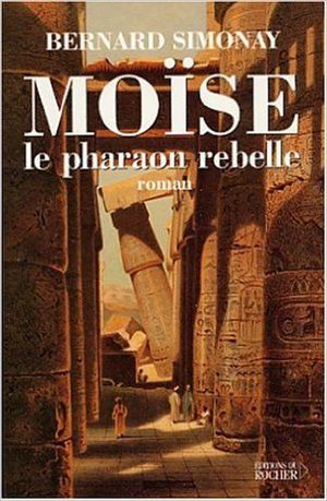 Moïse, le pharaon rebelle