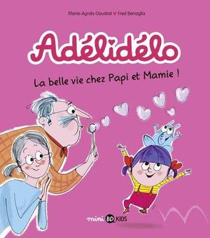 La Belle vie avec papi et mamie - Adélidélo, tome 7